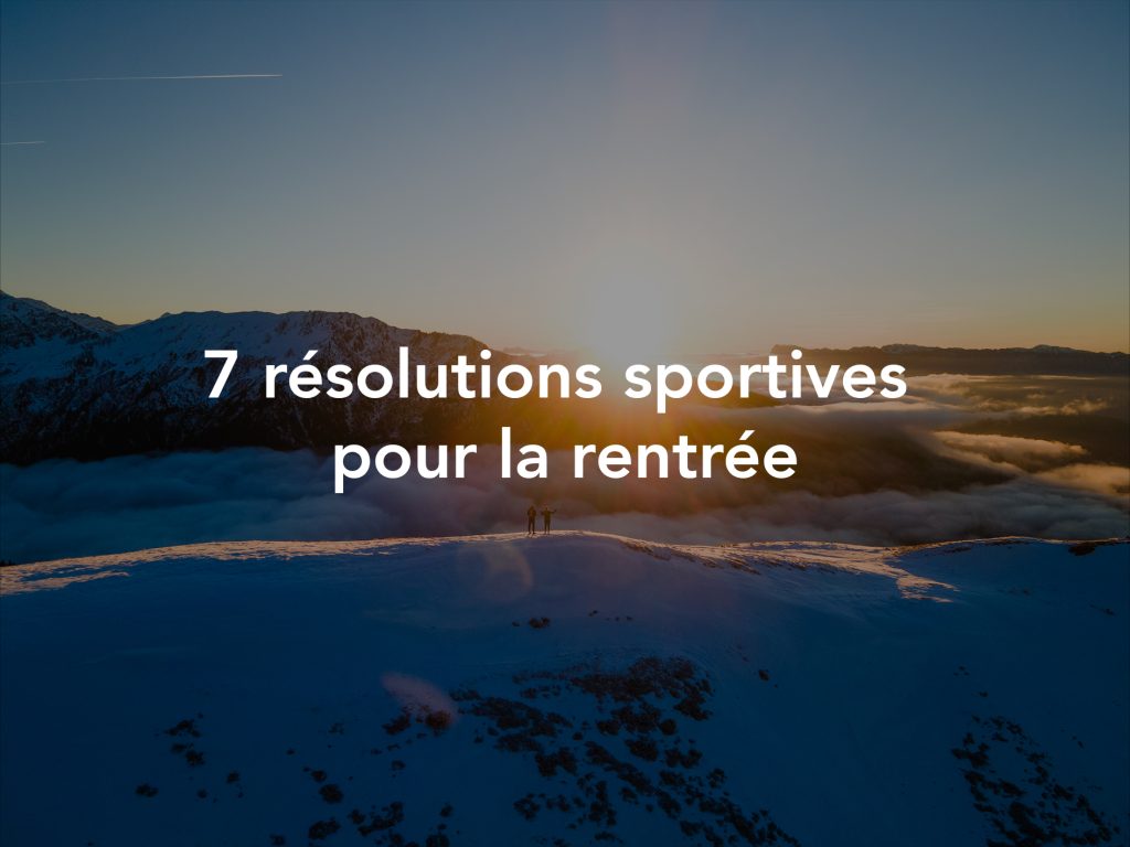 7 résolutions sportives pour la rentrée