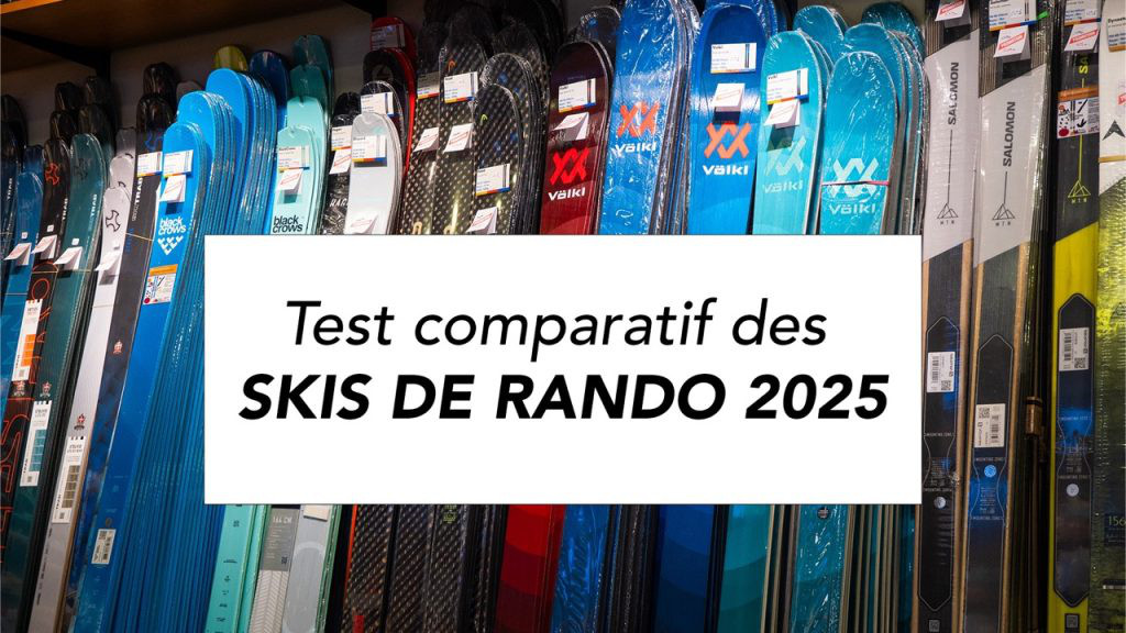 Guide Test Comparatif des skis de rando 2025